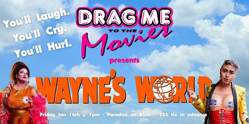 Drag Me to the Movies presents Wayne's World poster